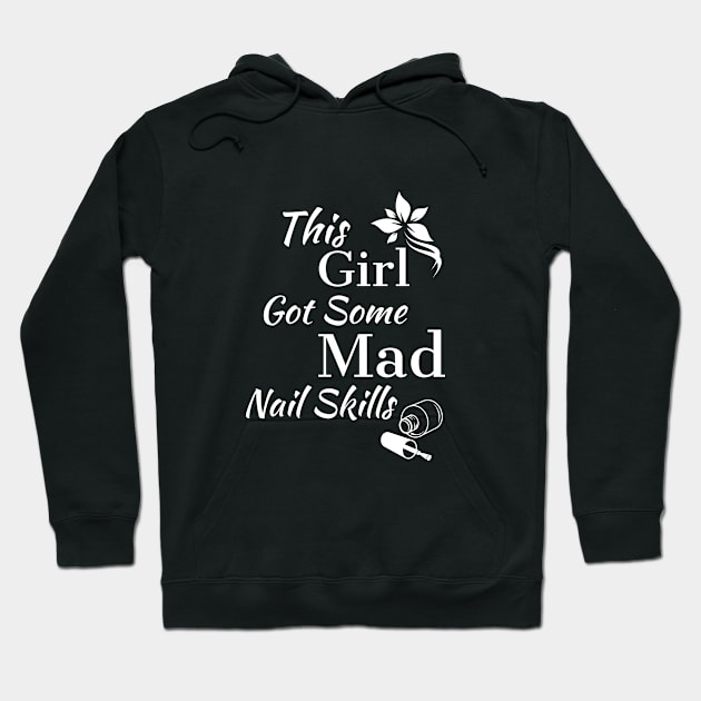 This Girl Got Some Mad Nail Skills Hoodie by LegendLillys